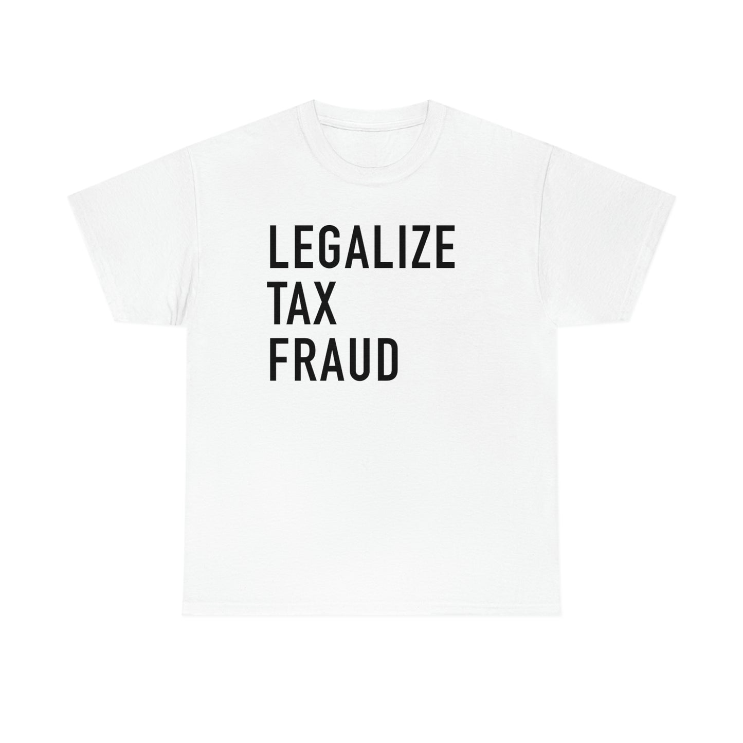 Legalize Tax Fraud Staple Tee