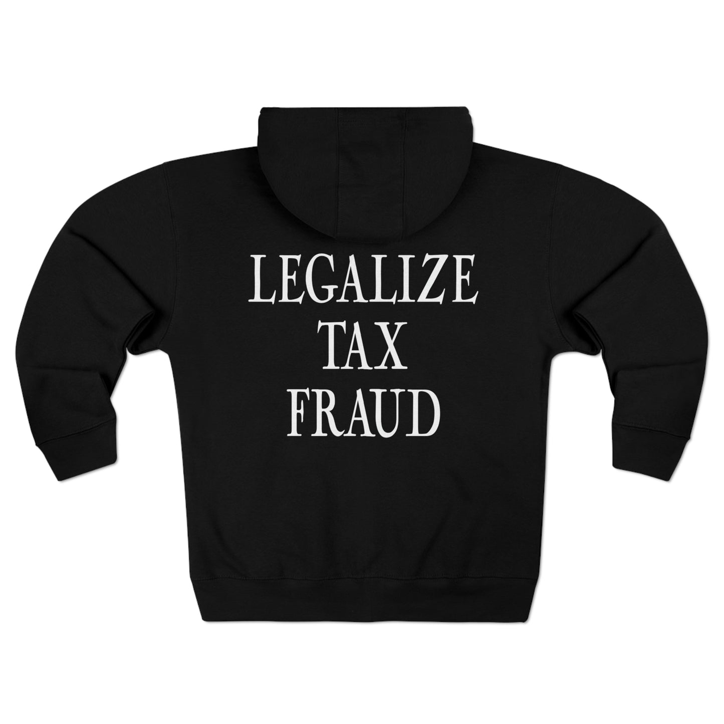 Legalize Tax Fraud Zip-up Hoodie